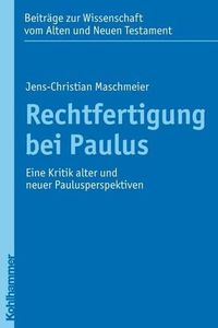 Cover image for Rechtfertigung Bei Paulus: Eine Kritik Alter Und Neuer Paulusperspektiven