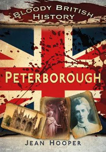 Cover image for Bloody British History: Peterborough