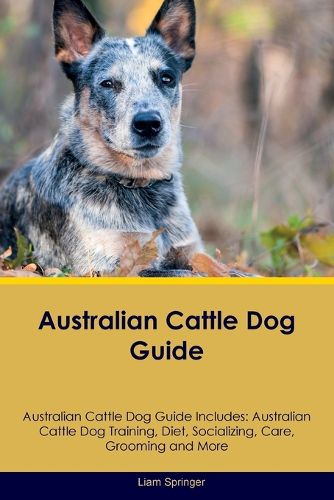 Cover image for Australian Cattle Dog Guide Australian Cattle Dog Guide Includes