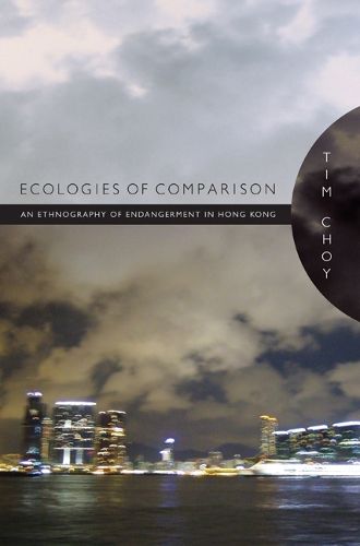 Cover image for Ecologies of Comparison: An Ethnography of Endangerment in Hong Kong