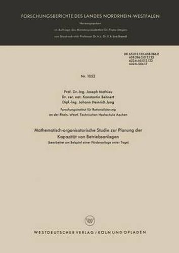 Cover image for Mathematisch-Organisatorische Studie Zur Planung Der Kapazitat Von Betriebsanlagen (Bearbeitet Am Beispiel Einer Foerderanlage Unter Tage): Bearbeitet Am Beispiel Einer Foerderanlage Unter Tage