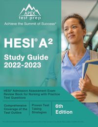 Cover image for HESI A2 Study Guide 2022-2023: HESI Admission Assessment Exam Review Book for Nursing with Practice Test Questions [6th Edition]
