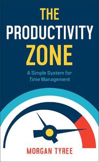 Cover image for The Productivity Zone - A Simple System for Time Management