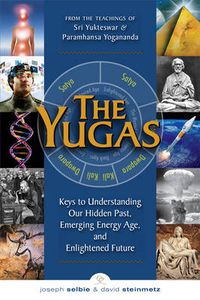 Cover image for Yugas: Keys to Understanding Our Hidden Past, Emerging Energy Age and Enlightened Future