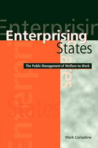 Cover image for Enterprising States: The Public Management of Welfare-to-Work