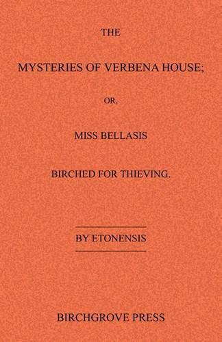 Cover image for The Mysteries of Verbena House; or, Miss Bellasis Birched for Thieving