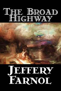 Cover image for The Broad Highway by Jeffery Farnol, Fiction, Action & Adventure, Historical