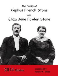 Cover image for The Family of Cephus Stone and Eliza Jane Fowler Stone