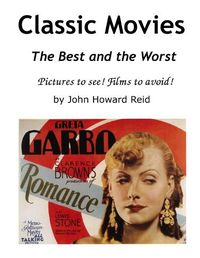 Cover image for Classic Movies the Best and the Worst Pictures to See! Films to Avoid!