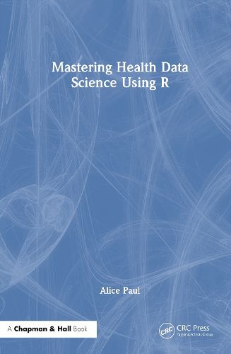 Cover image for Mastering Health Data Science Using R