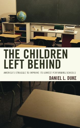Cover image for The Children Left Behind: America's Struggle to Improve Its Lowest Performing Schools