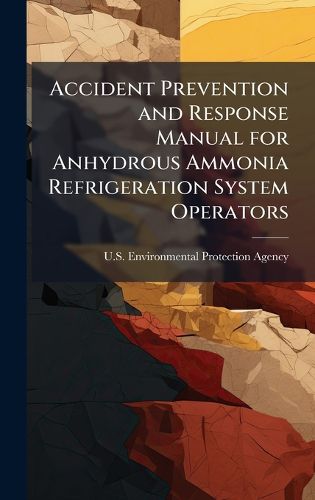Cover image for Accident Prevention and Response Manual for Anhydrous Ammonia Refrigeration System Operators