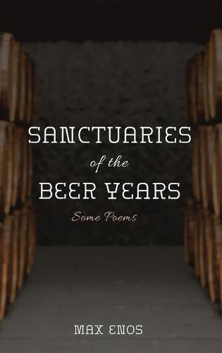 Sanctuaries of the Beer Years: Some Poems