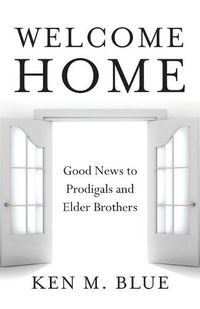 Cover image for Welcome Home: Good News to Prodigals and Elder Brothers