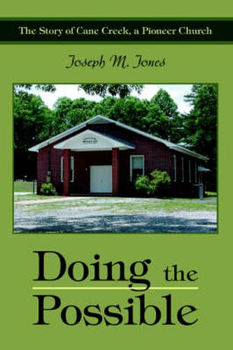 Cover image for Doing the Possible: The Story of Cane Creek, a Pioneer Church