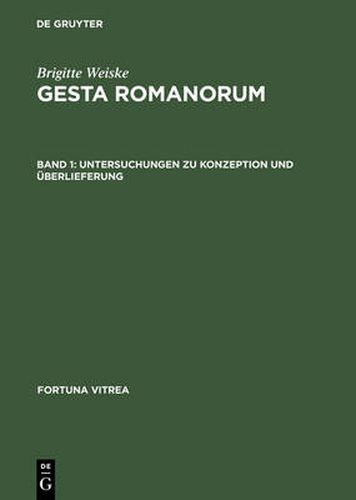 Cover image for Gesta Romanorum: Band 1: Untersuchungen Zu Konzeption Und UEberlieferung; Band 2: Texte, Verzeichnis