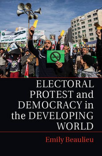 Cover image for Electoral Protest and Democracy in the Developing World