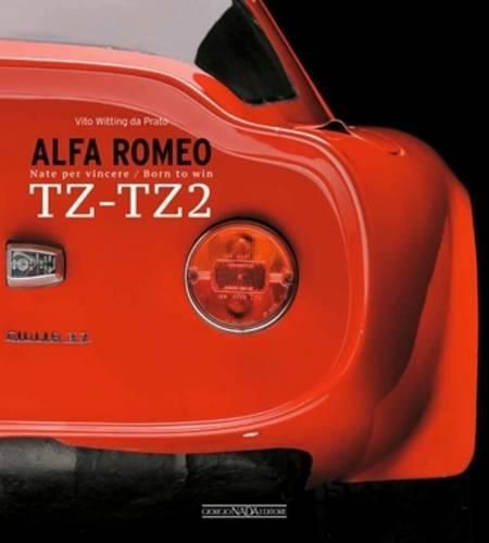 Cover image for Alfa Romeo TZ-TZ2: Nate Per Vincere/Born to Win