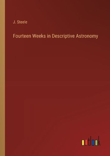 Cover image for Fourteen Weeks in Descriptive Astronomy