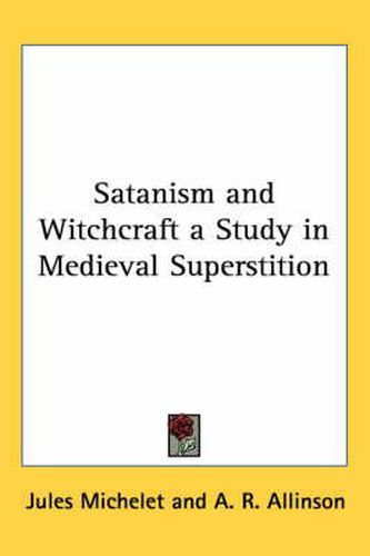 Cover image for Satanism and Witchcraft a Study in Medieval Superstition