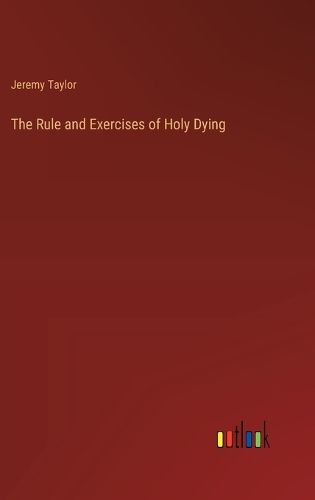 Cover image for The Rule and Exercises of Holy Dying