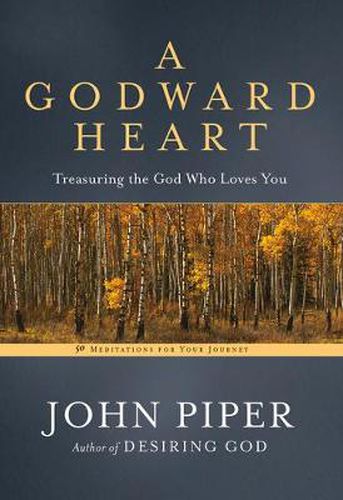 Cover image for A Godward Heart: Treasuring the God Who Loves You