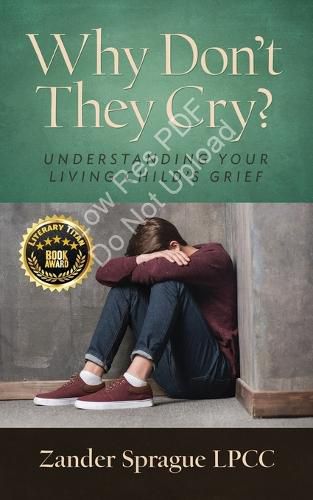 Cover image for Why Don't They Cry?: Understanding Your Living Child's Grief