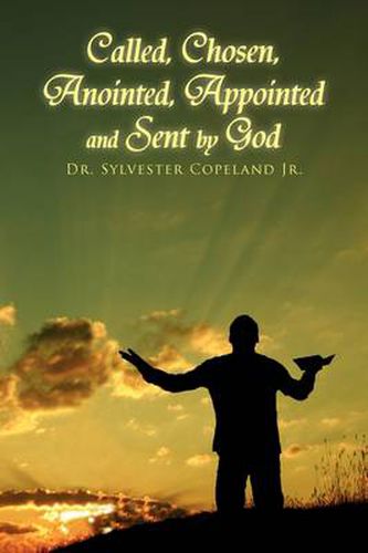 Cover image for Called, Chosen, Anointed, Appointed and Sent by God