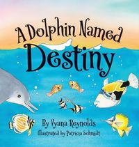 Cover image for A Dolphin Named Destiny