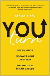 Cover image for You Turn: Get Unstuck, Discover Your Direction, and Design Your Dream Career