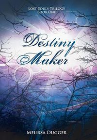 Cover image for Destiny Maker: Lost Souls Trilogy Book One