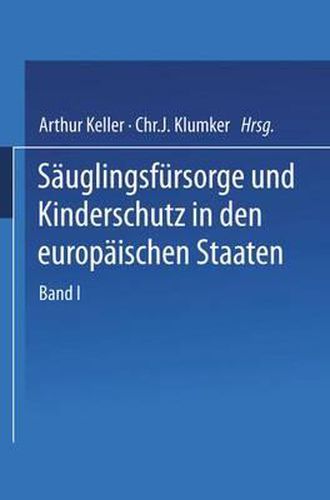 Cover image for Sauglingsfursorge Und Kinderschutz in Den Europaischen Staaten: Ein Handbuch Fur AErzte, Richter, Vormunder, Verwaltungsbeamte Und Sozialpolitiker, Fur Behoerden, Verwaltungen Und Vereine