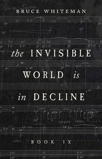 Cover image for The Invisible World Is in Decline Book IX