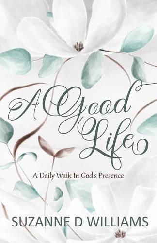 Cover image for A Good Life: A Daily Walk In God's Presence