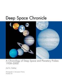 Cover image for Deep Space Chronicle: A Chronology of Deep Space and Planetary Probes 1958-2000. Monograph in Aerospace History, No. 24, 2002 (NASA SP-2002-4524)