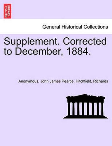 Cover image for Supplement. Corrected to December, 1884.