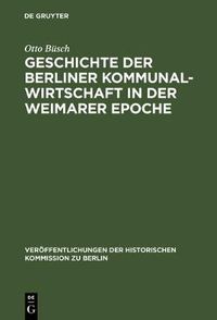 Cover image for Geschichte der Berliner Kommunalwirtschaft in der Weimarer Epoche