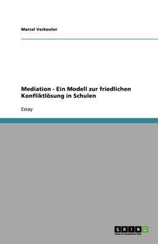 Cover image for Mediation - Ein Modell zur friedlichen Konfliktloesung in Schulen