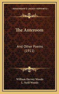 Cover image for The Anteroom: And Other Poems (1911)