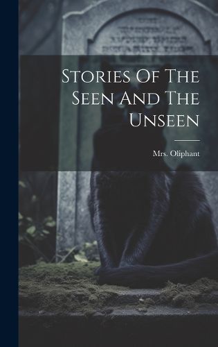 Cover image for Stories Of The Seen And The Unseen