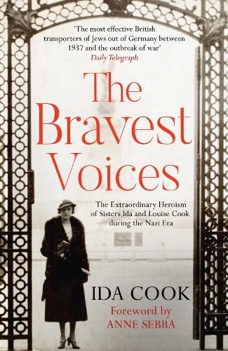 Cover image for The Bravest Voices: The Extraordinary Heroism of Sisters Ida and Louise Cook During the Nazi Era