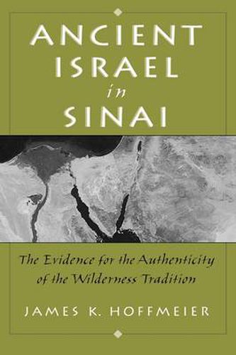 Cover image for Ancient Israel in Sinai: The Evidence for the Authenticity of the Wilderness Traditions