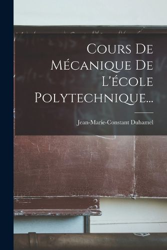 Cover image for Cours De Mecanique De L'ecole Polytechnique...