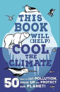Cover image for This Book Will (Help) Cool the Climate