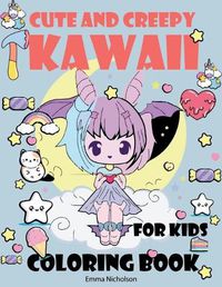 Cover image for Cute and Creepy Kawaii Coloring Book for Kids