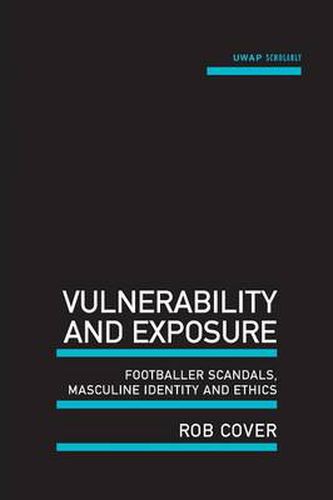 Cover image for Vulnerability and Exposure: Footballer Scandals, Masculine Identity and Ethics