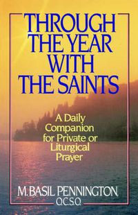 Cover image for Through the Year with the Saints: A Daily Companion for Private of Liturgical Prayer