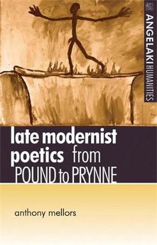 Cover image for Late Modernist Poetics: From Pound to Prynne