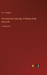 Cover image for Far Away and Long Ago; A History of My Early Life