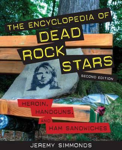 Cover image for The Encyclopedia of Dead Rock Stars: Heroin, Handguns, and Ham Sandwiches